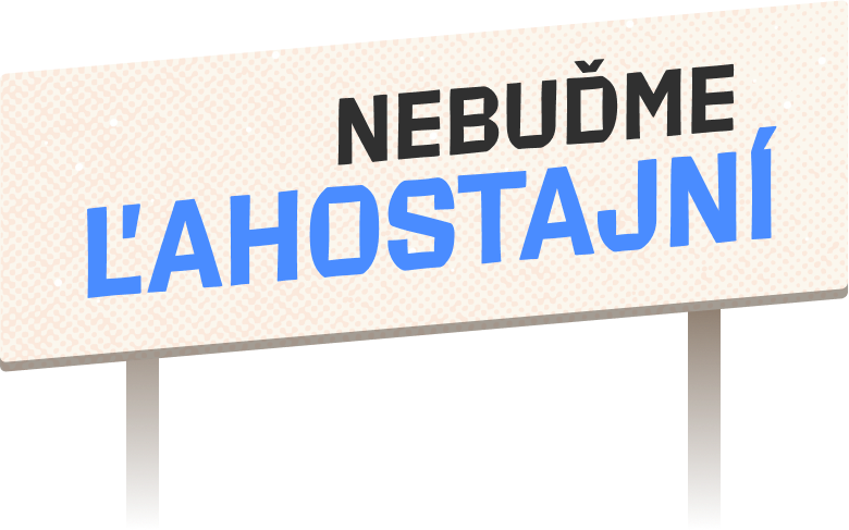 NEBUĎME ĽAHOSTAJNÍ