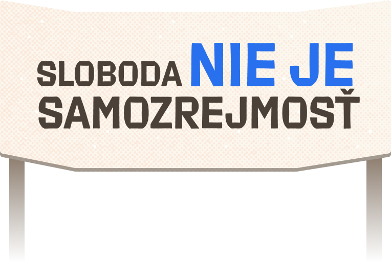 SLOBODA NIE JE SAMOZREJMOSŤ
